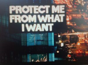 HOLZER Jenny, Protect me from what i want